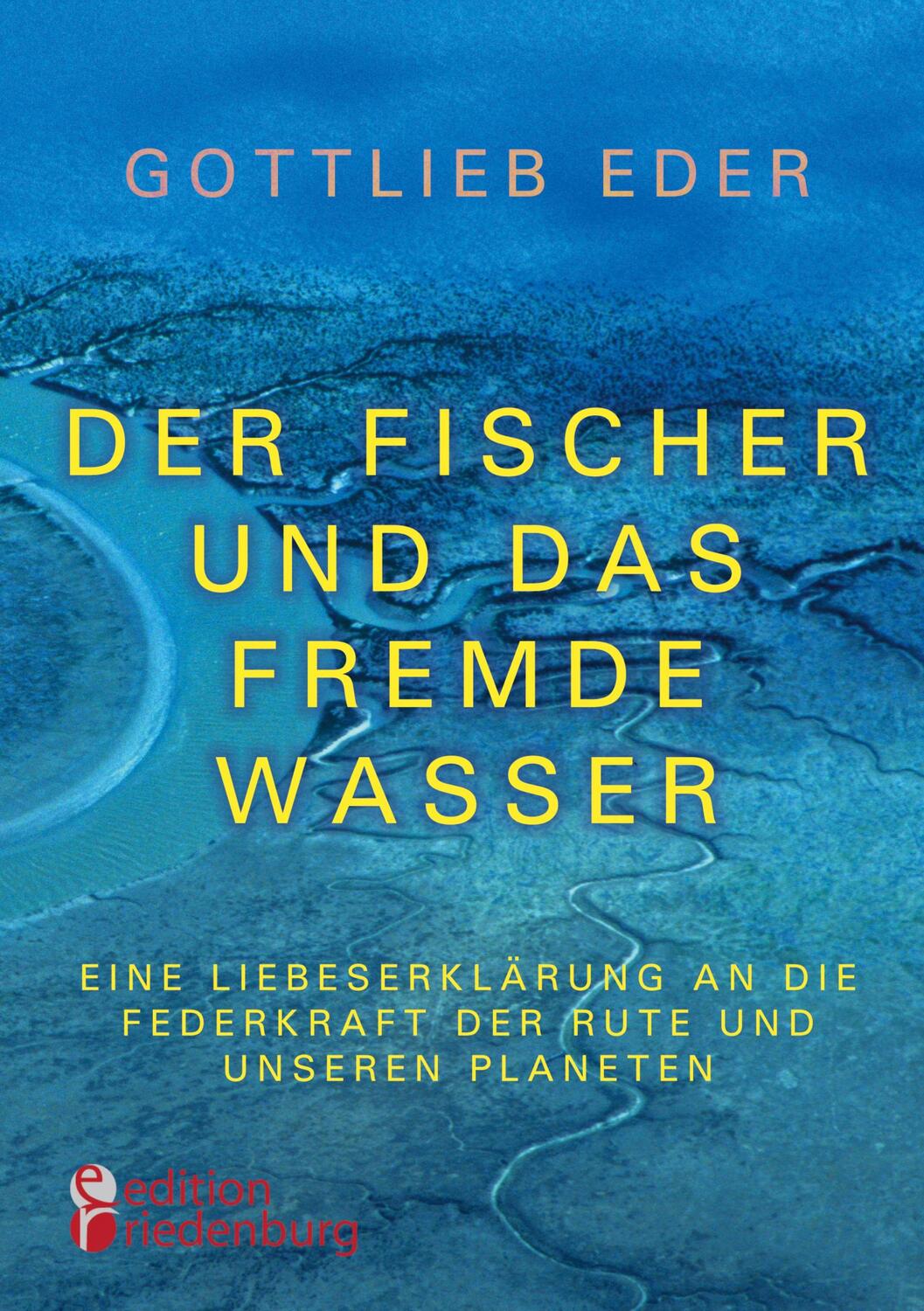 Cover: 9783990820766 | Der Fischer und das fremde Wasser - Eine Liebeserklärung an die...