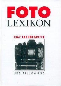 Cover: 9783933131164 | Fotolexikon | 1367 Fachbegriffe | Urs Tillmanns | Buch | 270 S. | 1991