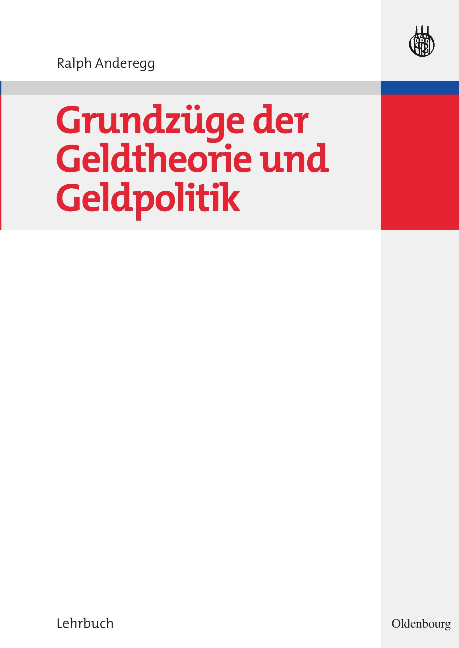 Cover: 9783486581485 | Grundzüge der Geldtheorie und Geldpolitik | Ralph Anderegg | Buch