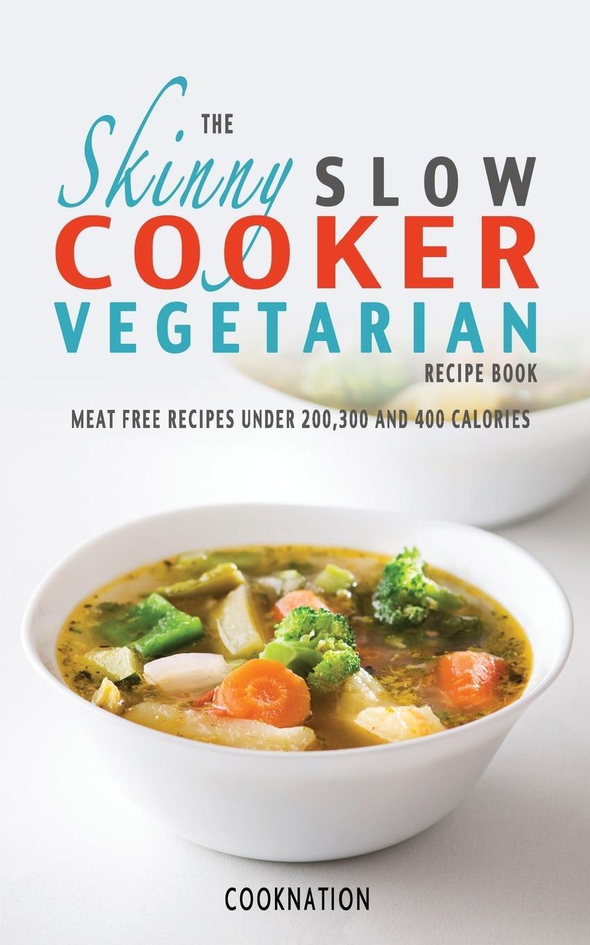 Cover: 9781909855007 | The Skinny Slow Cooker Vegetarian Recipe Book | Cooknation | Buch