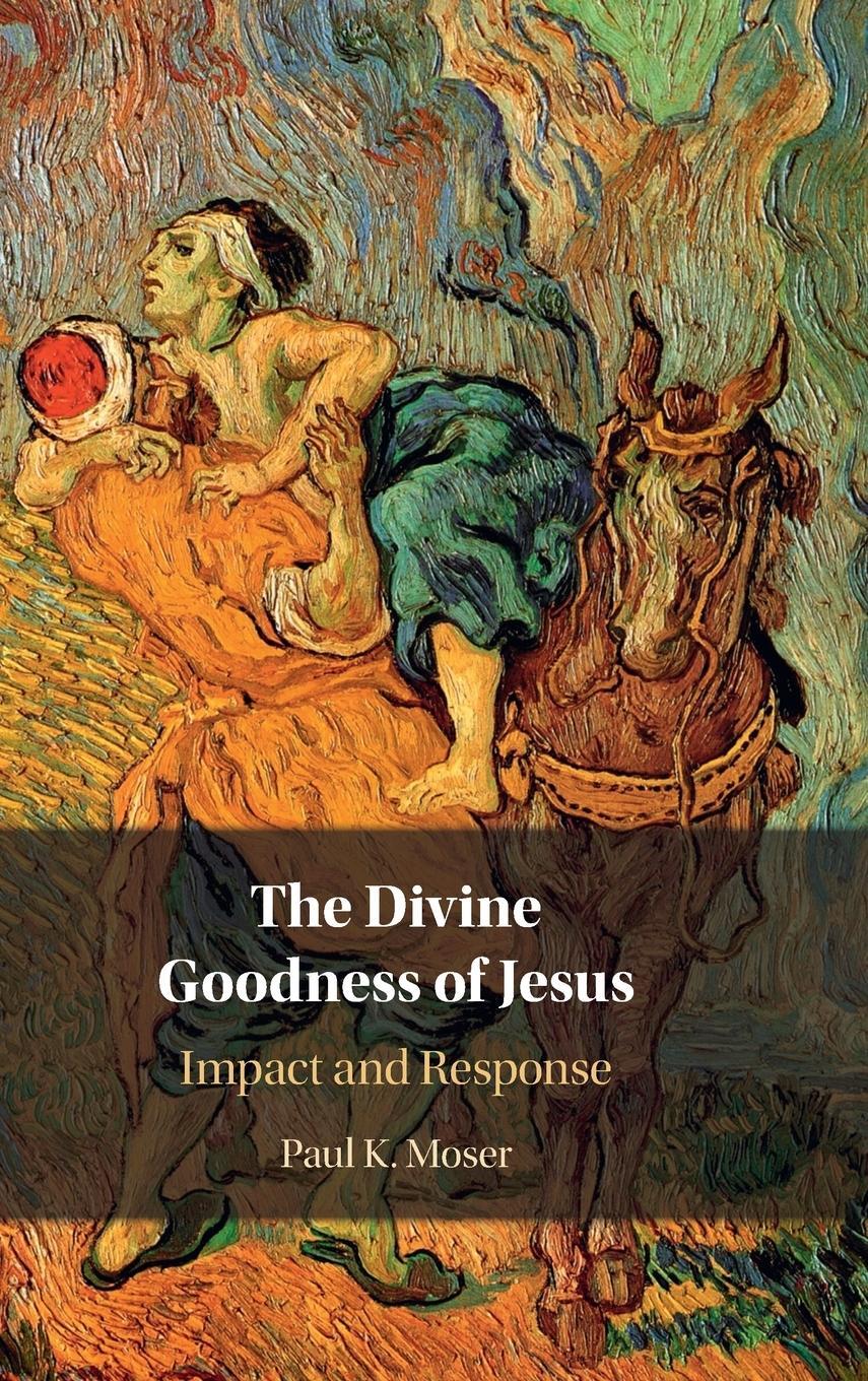 Cover: 9781316516027 | The Divine Goodness of Jesus | Paul K. Moser | Buch | Englisch | 2021