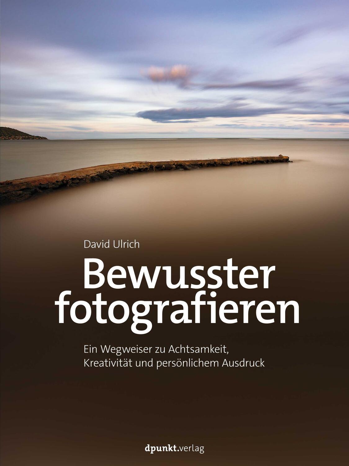 Cover: 9783864909740 | Bewusster fotografieren | David Ulrich | Buch | 206 S. | Deutsch