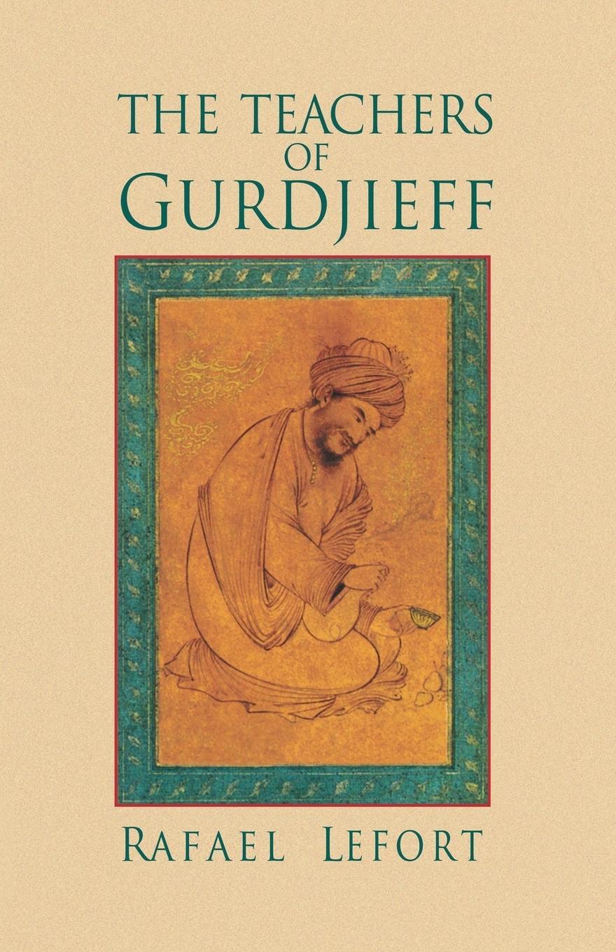 Cover: 9781883536169 | The Teachers of Gurdjieff | Rafael Lefort | Taschenbuch | Paperback