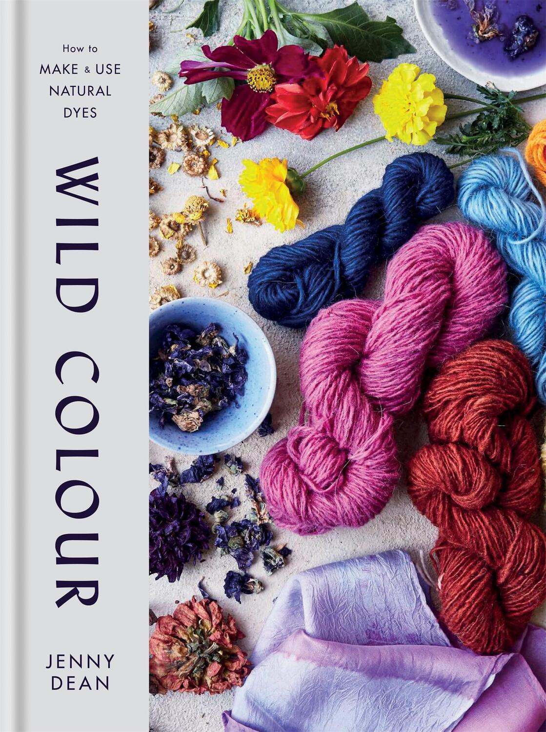 Cover: 9781784725532 | Wild Colour | How to Make and Use Natural Dyes | Jenny Dean | Buch