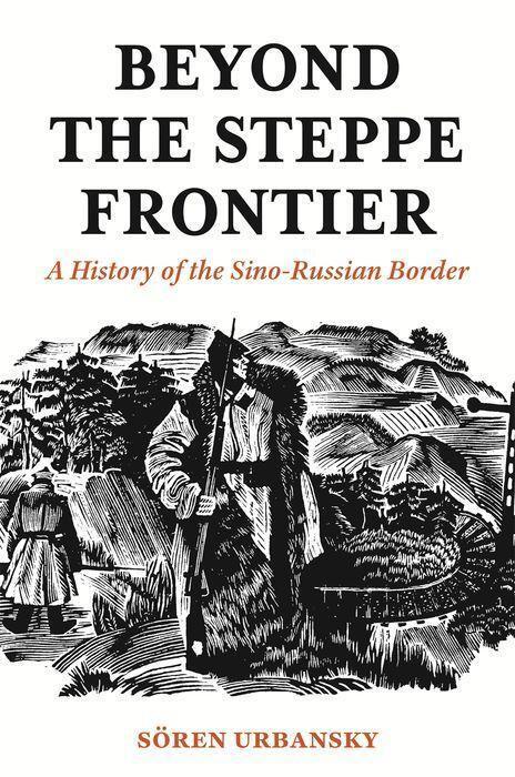 Cover: 9780691181684 | Beyond the Steppe Frontier | A History of the Sino-Russian Border