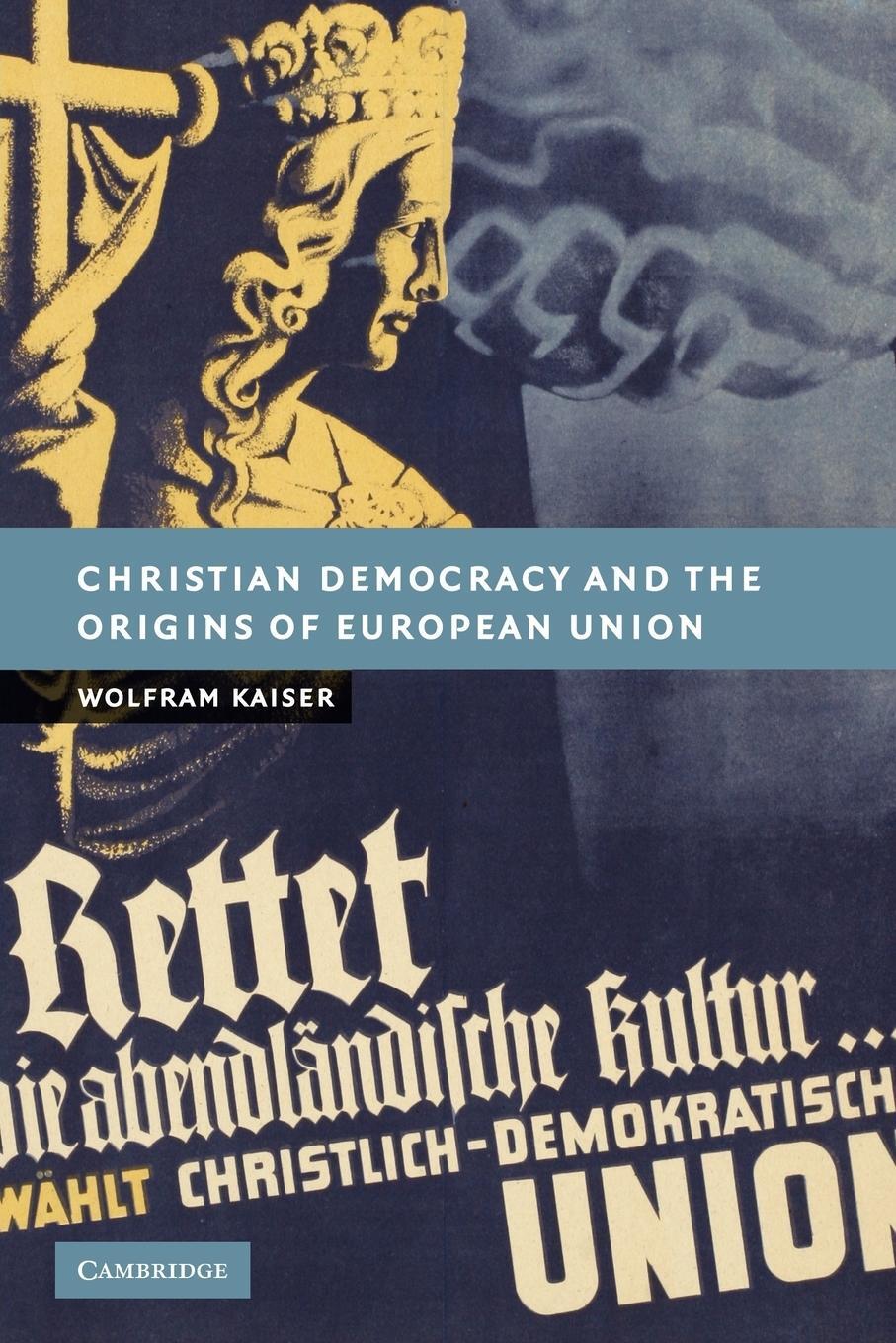 Cover: 9780521173971 | Christian Democracy and the Origins of European Union | Wolfram Kaiser