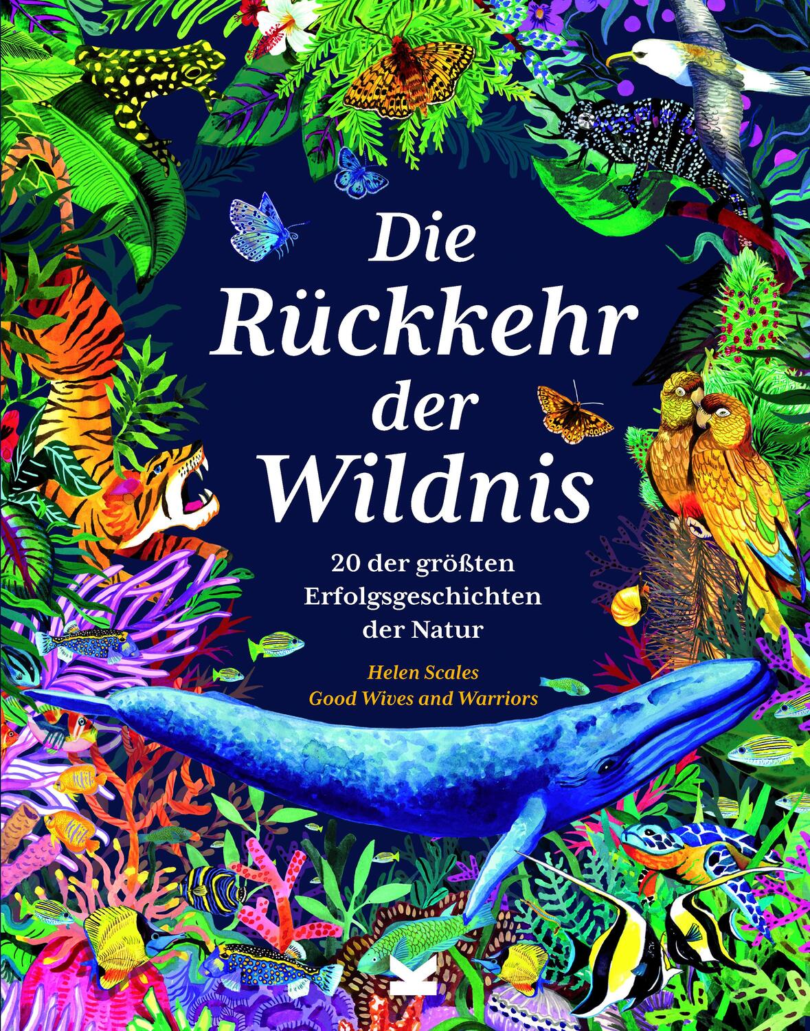 Cover: 9783962443009 | Die Rückkehr der Wildnis | 20 der größten Erfolgsgeschichten der Natur