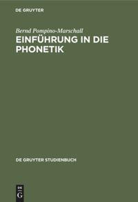 Cover: 9783110136869 | Einführung in die Phonetik | Bernd Pompino-Marschall | Buch | XIV