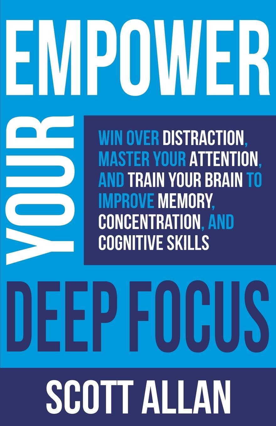 Cover: 9781989599563 | Empower Your Deep Focus | Scott Allan | Taschenbuch | Paperback | 2021