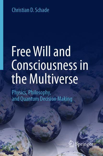 Cover: 9783030035822 | Free Will and Consciousness in the Multiverse | Christian D. Schade