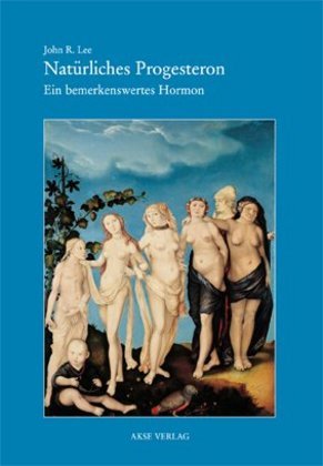 Cover: 9783980570602 | Natürliches Progesteron | Ein bemerkenswertes Hormon | John R. Lee