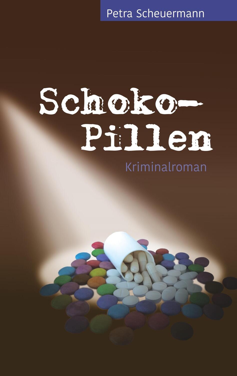 Cover: 9783740728618 | Schoko-Pillen | Kriminalroman | Petra Scheuermann | Taschenbuch