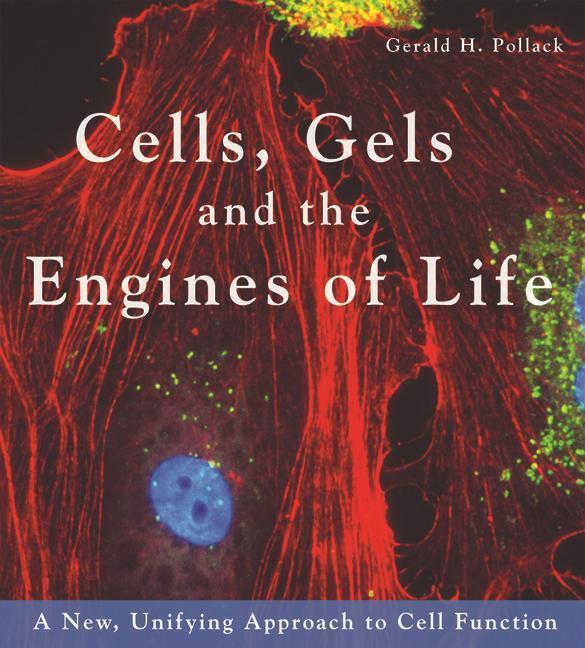 Cover: 9780962689529 | Cells, Gels and the Engines of Life | Gerald H Pollack | Taschenbuch
