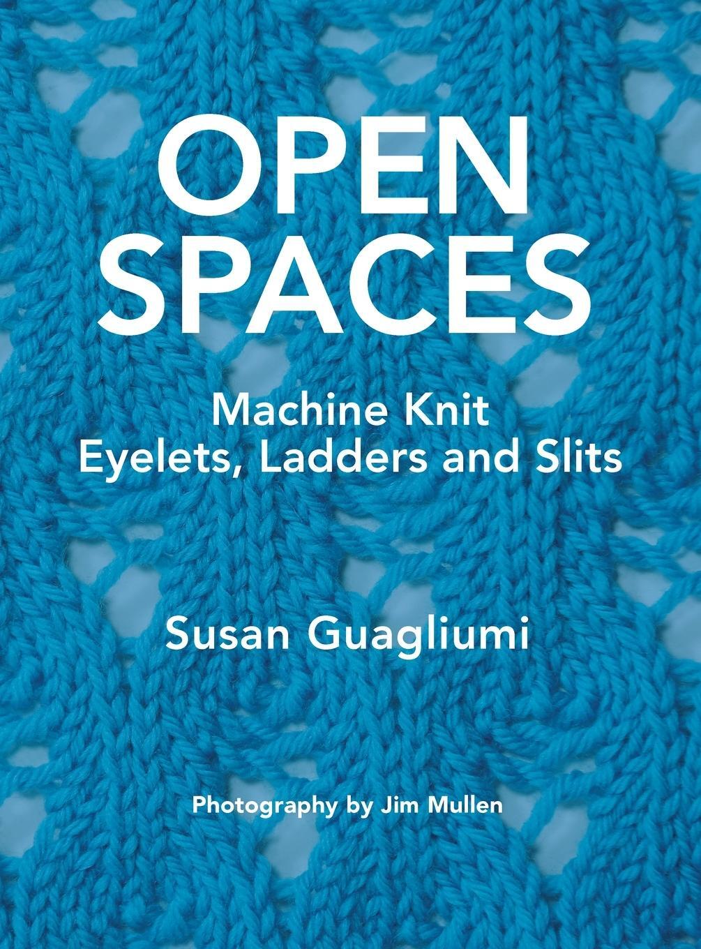 Cover: 9781733312189 | Open Spaces | Machine Knit Eyelets, Ladders and Slits | Guagliumi
