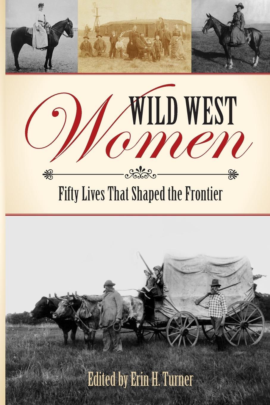 Cover: 9781493023332 | Wild West Women | Fifty Lives That Shaped the Frontier | Turner | Buch