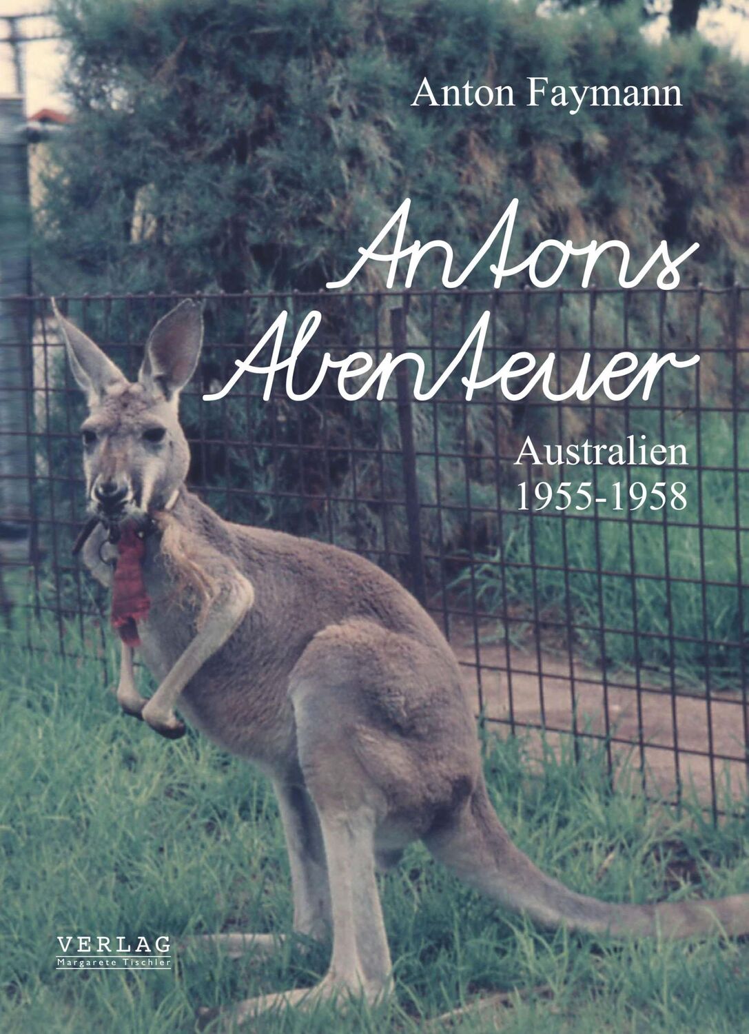 Cover: 9783903370272 | Antons Abenteuer | Australien 1955-1958 | Anton Faymann | Buch | 2024