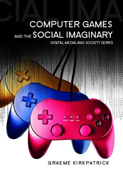 Cover: 9780745641119 | Computer Games and the Social Imaginary | Graeme Kirkpatrick | Buch