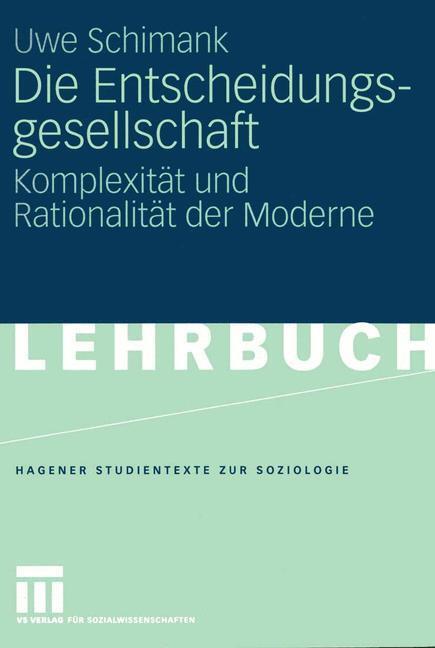 Cover: 9783531143323 | Die Entscheidungsgesellschaft | Uwe Schimank | Taschenbuch | Paperback