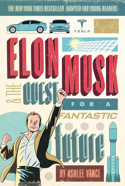 Cover: 9780062463272 | Elon Musk and the Quest for a Fantastic Future Young Readers' Edition