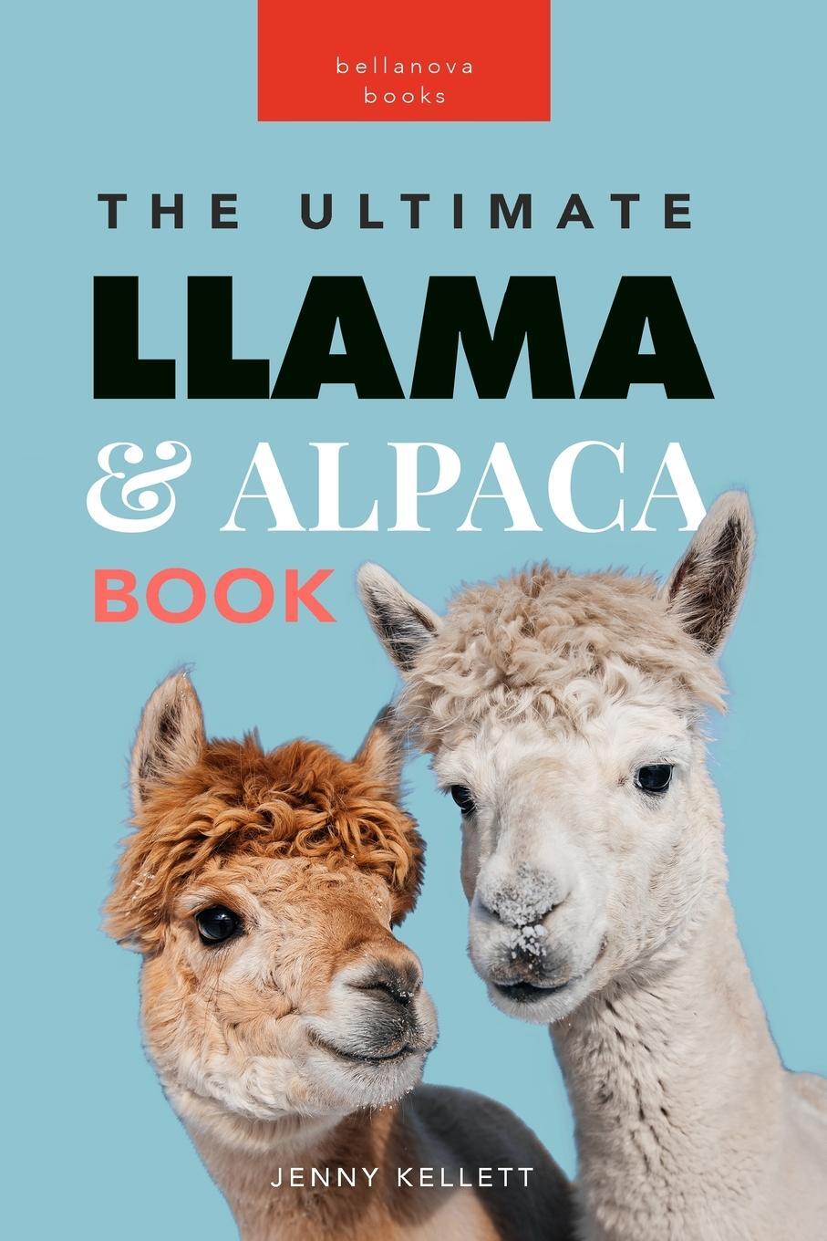 Cover: 9786192640781 | Llamas &amp; Alpacas The Ultimate Llama &amp; Alpaca Book | Jenny Kellett