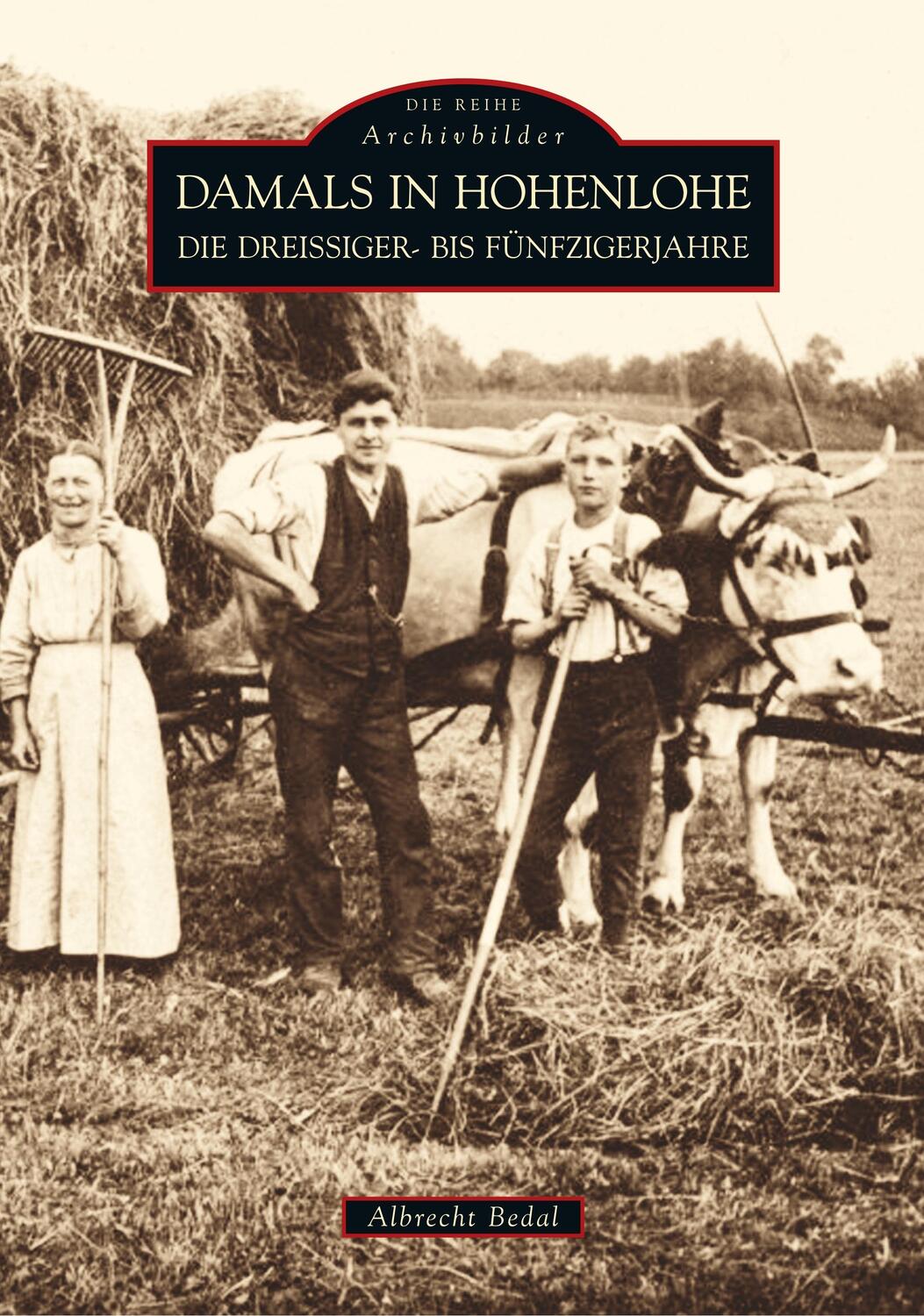 Cover: 9783866805910 | Damals in Hohenlohe | Die Dreißiger- bis Fünfzigerjahre | Bedal | Buch