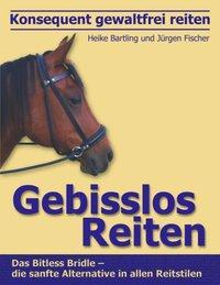 Cover: 9783831146031 | Konsequent gewaltfrei reiten - Gebisslos Reiten | Bartling (u. a.)