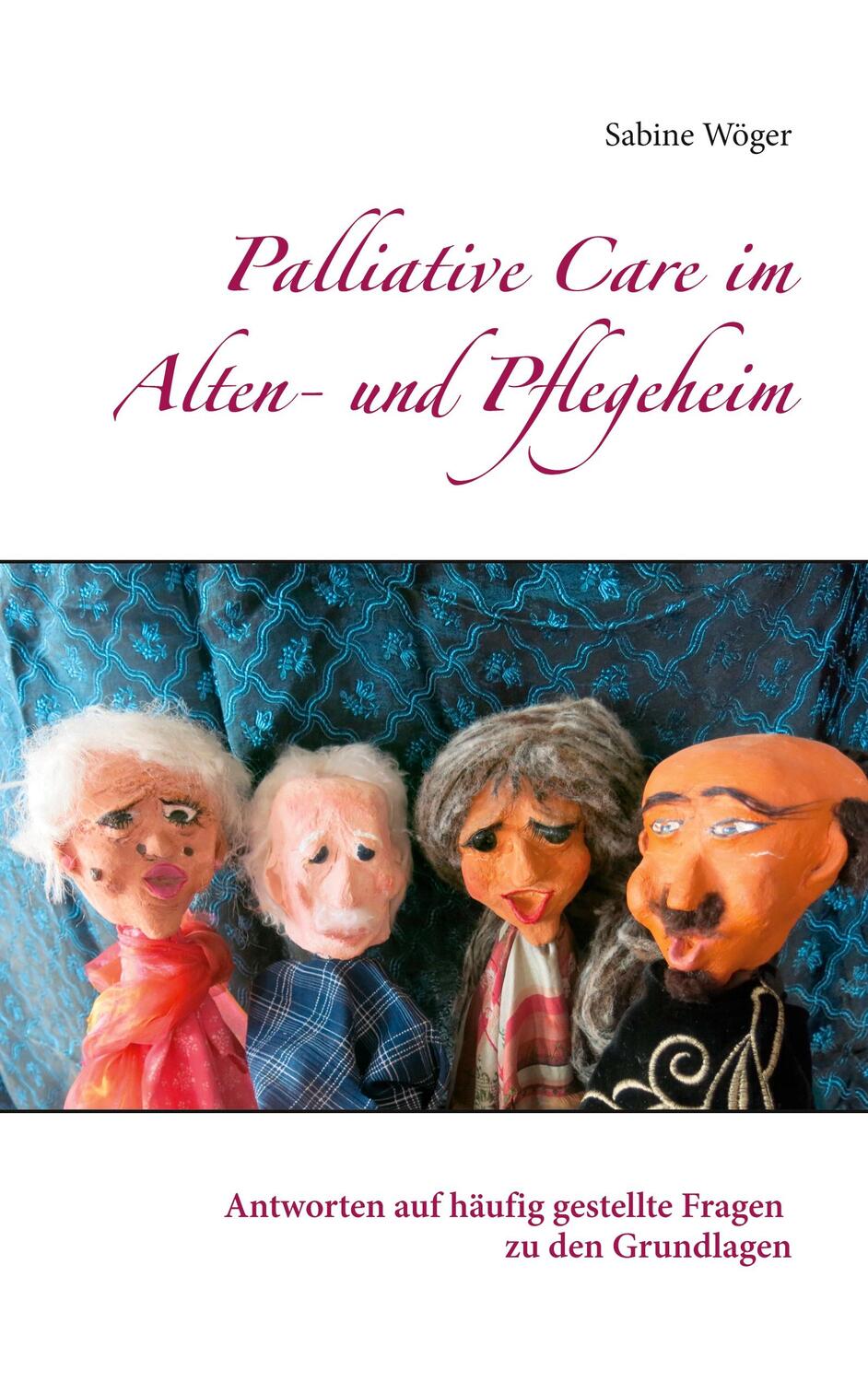 Cover: 9783751970648 | Palliative Care im Alten- und Pflegeheim | Sabine Wöger | Taschenbuch