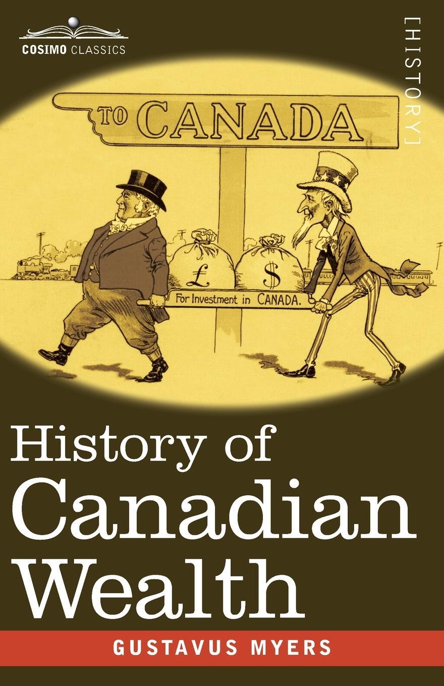 Cover: 9781646798919 | History of Canadian Wealth | Gustavus Myers | Taschenbuch | Paperback