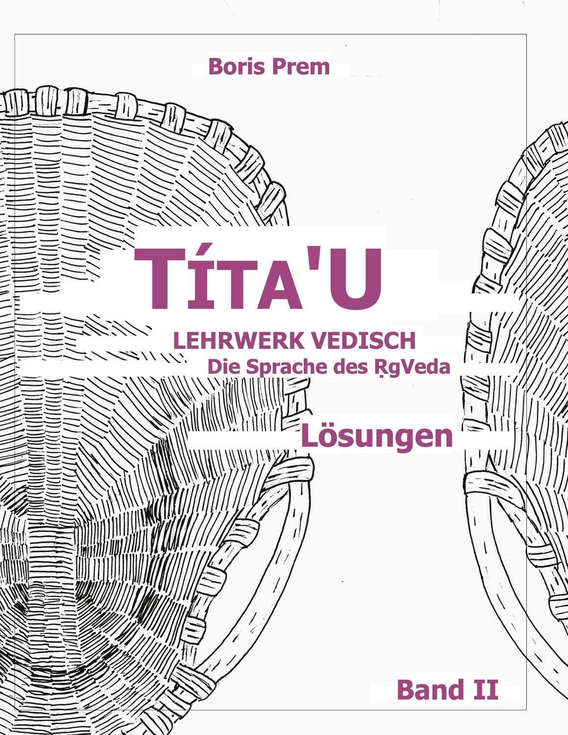 Cover: 9783754332344 | Títa'U, Lösungen, Band II | Lehrwerk Vedisch, Die Sprache des Rigveda