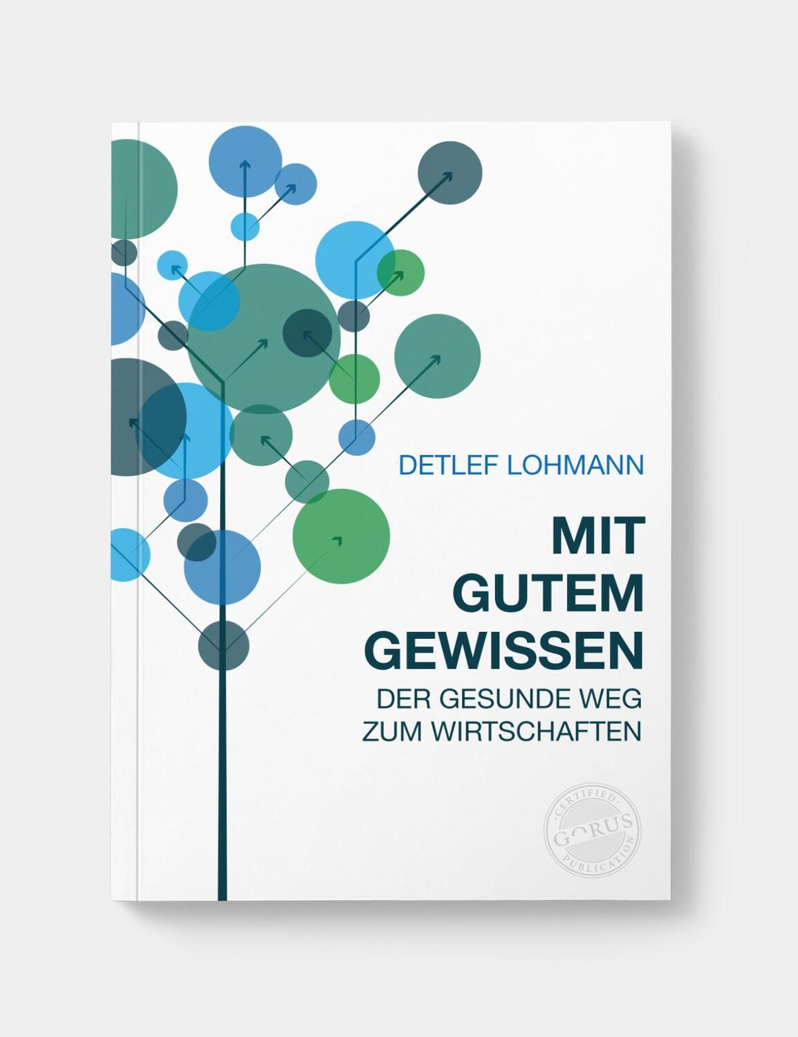 Cover: 9783986170172 | Mit gutem Gewissen | Der gesunde Weg zum Wirtschaften | Detlef Lohmann