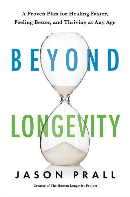 Cover: 9781401958398 | Beyond Longevity: A Proven Plan for Healing Faster, Feeling Better,...