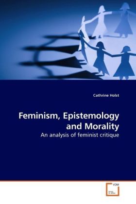 Cover: 9783639196726 | Feminism, Epistemology and Morality | An analysis of feminist critique