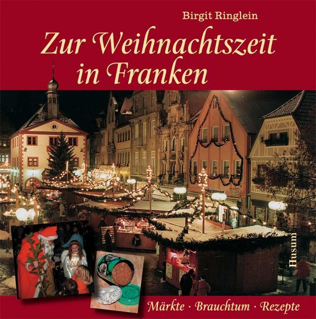 Cover: 9783898763547 | Zur Weihnachtszeit in Franken | Märkte - Brauchtum - Rezepte | Buch