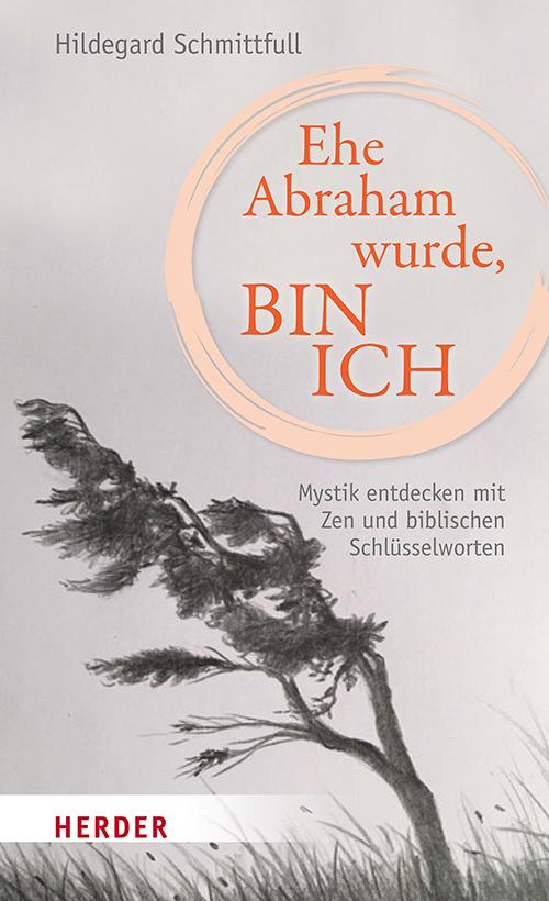 Cover: 9783451392948 | Ehe Abraham wurde, bin ich | Hildegard Schmittfull | Buch | 192 S.