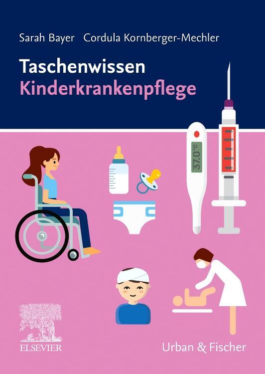 Cover: 9783437253911 | Taschenwissen Kinderkrankenpflege | Sarah Bayer (u. a.) | Taschenbuch