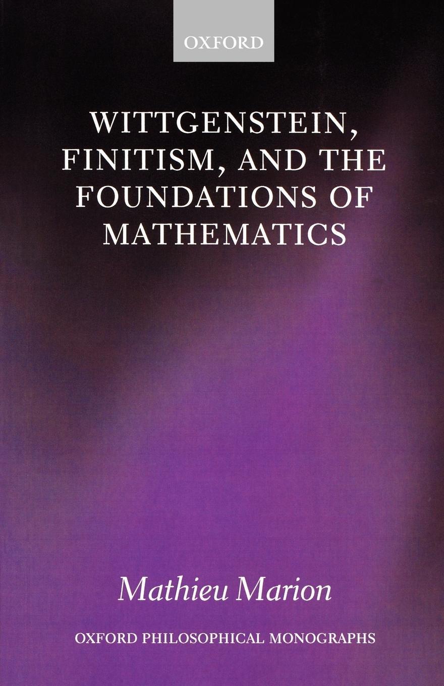 Cover: 9780199550470 | Wittgenstein, Finitism, and the Foundations of Mathematics | Marion