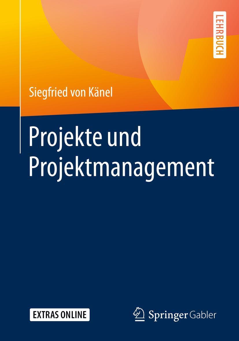 Cover: 9783658300845 | Projekte und Projektmanagement | Siegfried von Känel | Taschenbuch