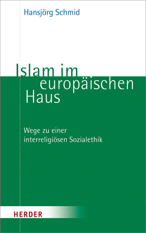Cover: 9783451325571 | Islam im europäischen Haus | Wege zu einer interreligiösen Sozialethik