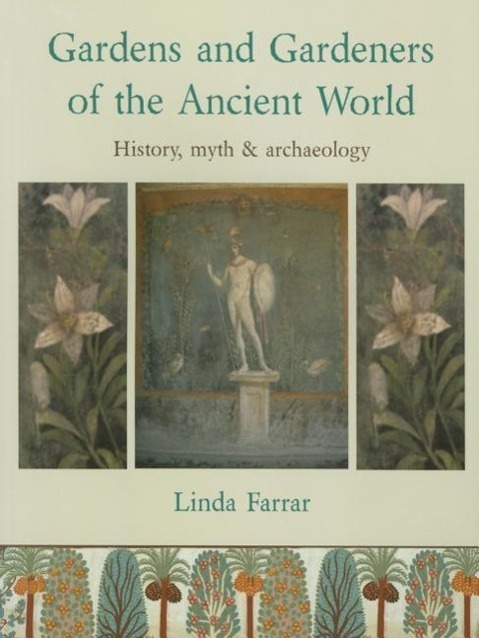Cover: 9781909686854 | Gardens and Gardeners of the Ancient World: History, Myth and...