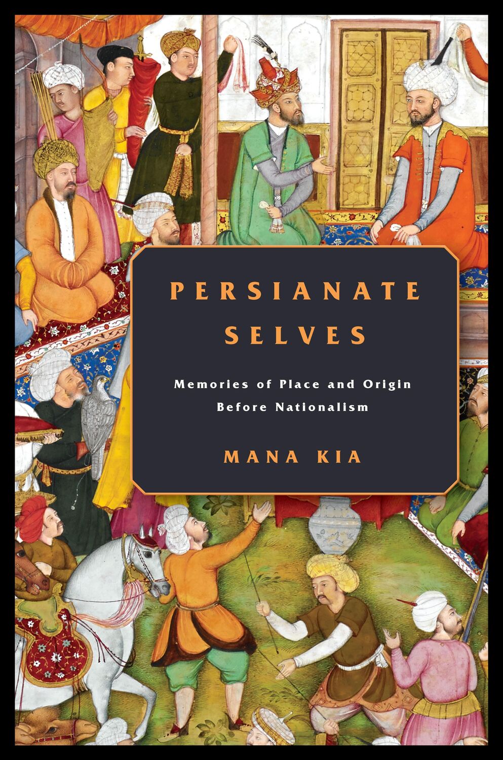 Cover: 9781503611955 | Persianate Selves | Memories of Place and Origin Before Nationalism