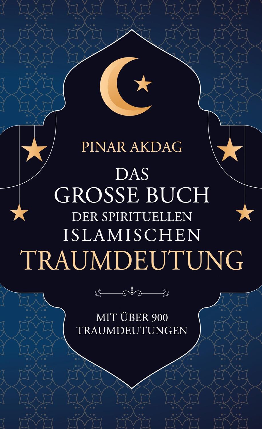 Cover: 9783756290864 | Das große Buch der spirituellen islamischen Traumdeutung | Pinar Akdag