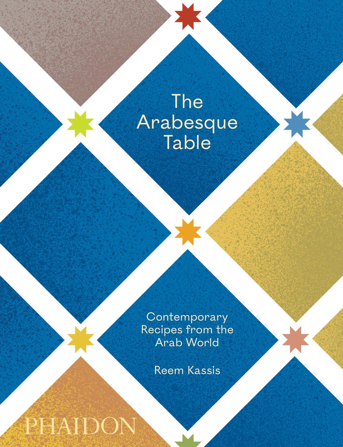 Cover: 9781838662516 | The Arabesque Table | Contemporary Recipes from the Arab World | Buch