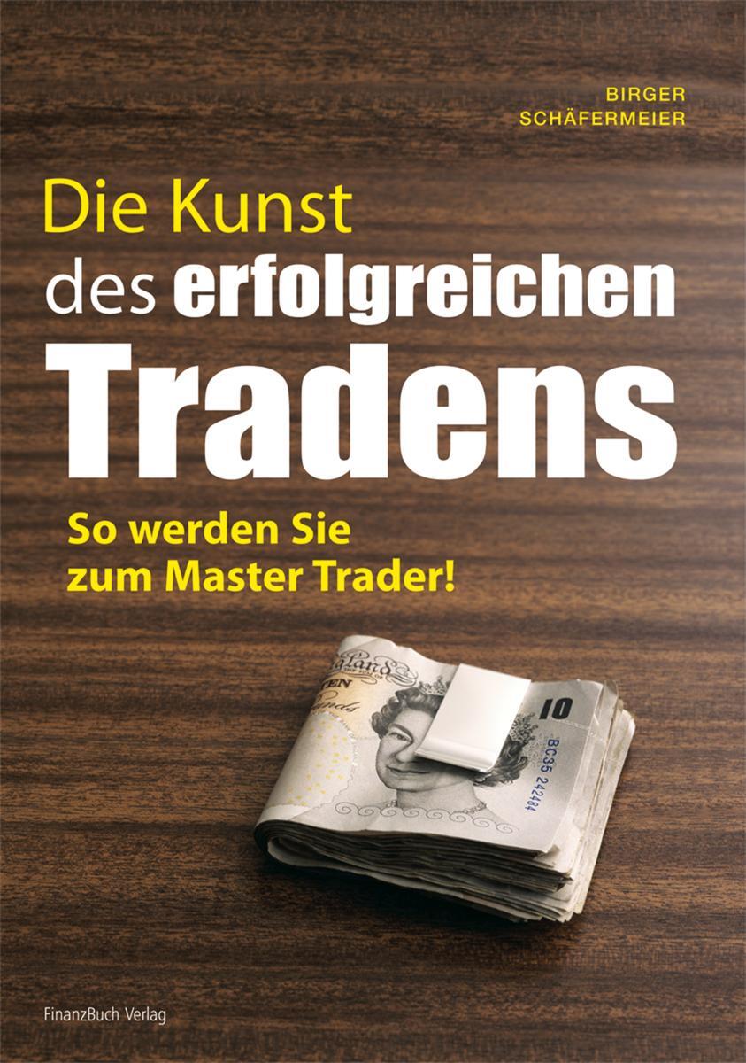 Cover: 9783898796729 | Die Kunst des erfolgreichen Tradens | So werden Sie zum Master Trader