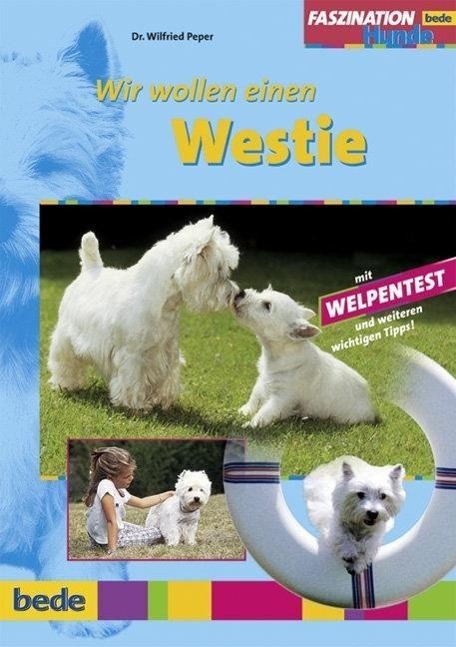 Cover: 9783898600712 | Faszination Wir wollen einen Westie | Wilfried Peper | Buch | Deutsch