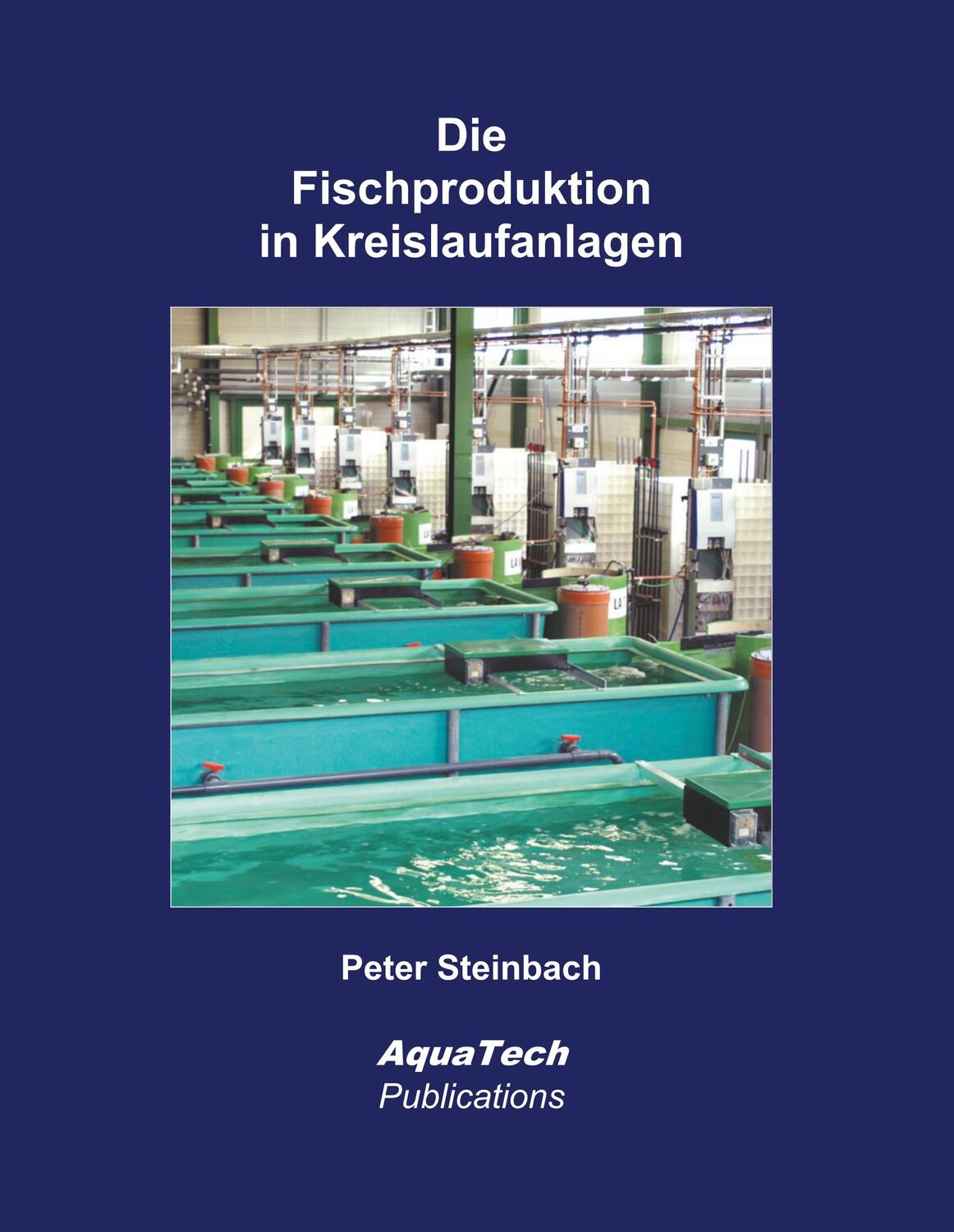 Cover: 9783902855299 | Die Fischproduktion in Kreislaufanlagen | Erfahrungen und Empfehlungen
