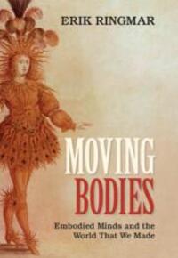 Cover: 9781009245630 | Moving Bodies | Embodied Minds and the World That We Made | Ringmar