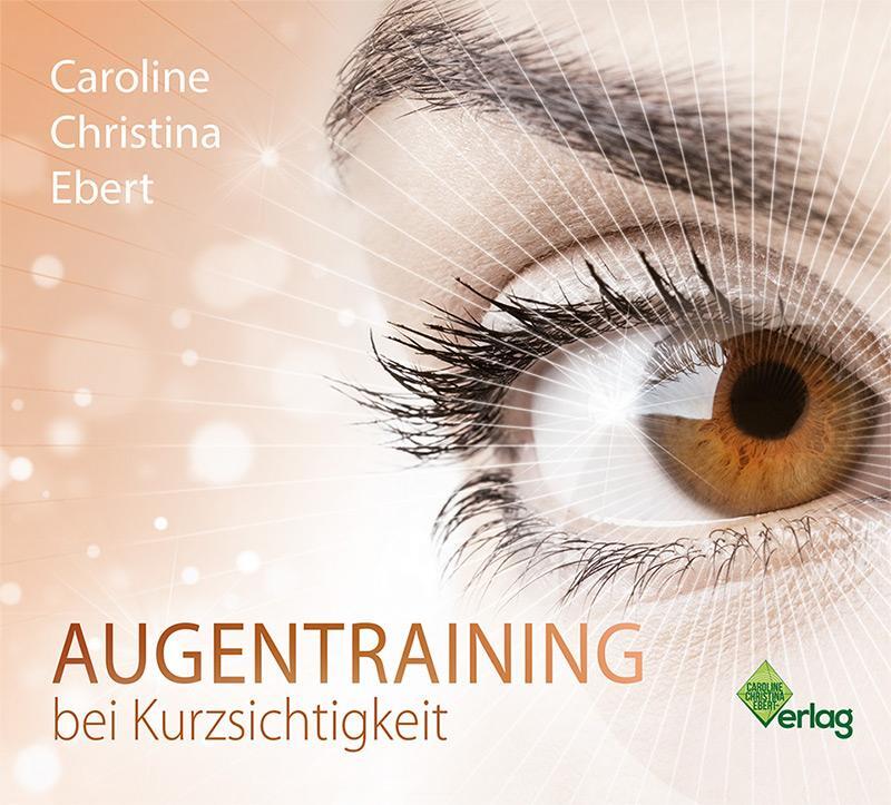 Cover: 9783946740001 | Augentraining bei Kurzsichtigkeit | Caroline Ebert | Audio-CD | 2016