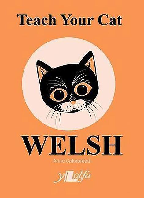 Cover: 9781912631087 | Teach Your Cat Welsh | Anne Cakebread | Taschenbuch | Englisch | 2019