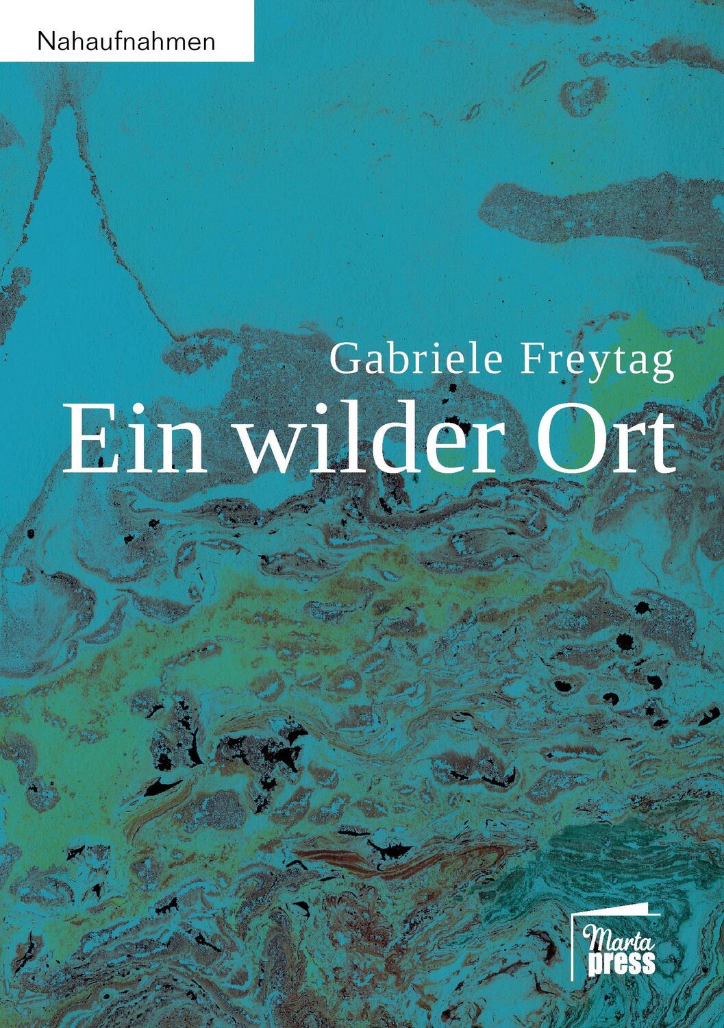 Cover: 9783944442587 | Ein wilder Ort | Gabriele Freytag | Taschenbuch | Geklebt | 2018