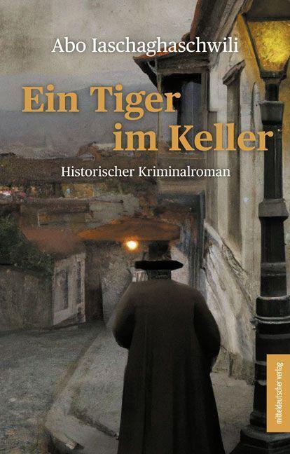 Cover: 9783963116667 | Ein Tiger im Keller | Roman | Abo Iaschaghaschwili | Taschenbuch